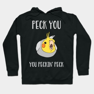 peck you, you peckin' peck Hoodie